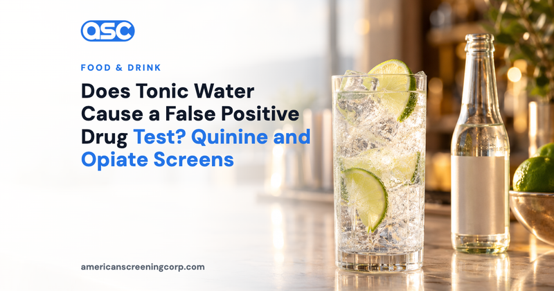 Does Tonic Water Cause a False Positive Drug Test? Quinine and Opiate Screens