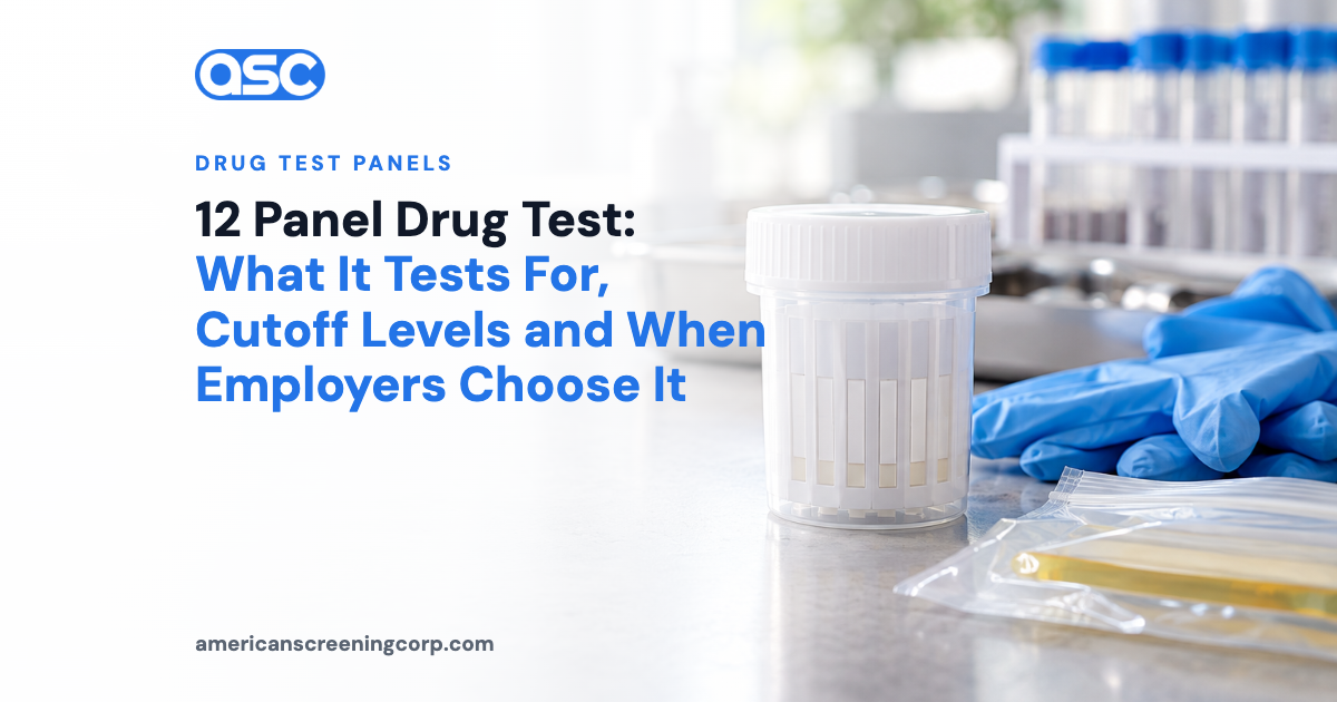 12 Panel Drug Test: What It Tests For, Cutoff Levels and When Employers Choose It
