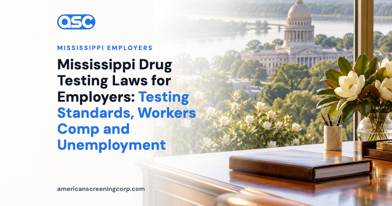 Mississippi Drug Testing Laws for Employers: Testing Standards, Workers Comp and Unemployment