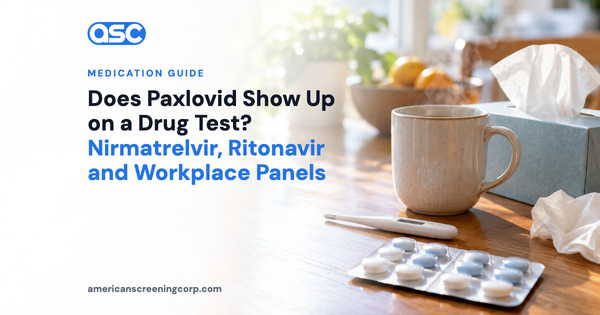 Does Paxlovid Show Up on a Drug Test? Nirmatrelvir, Ritonavir and Workplace Panels
