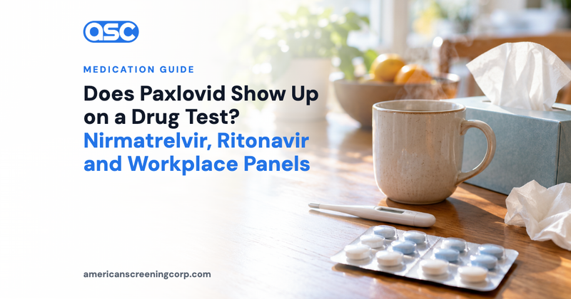 Does Paxlovid Show Up on a Drug Test? Nirmatrelvir, Ritonavir and Workplace Panels