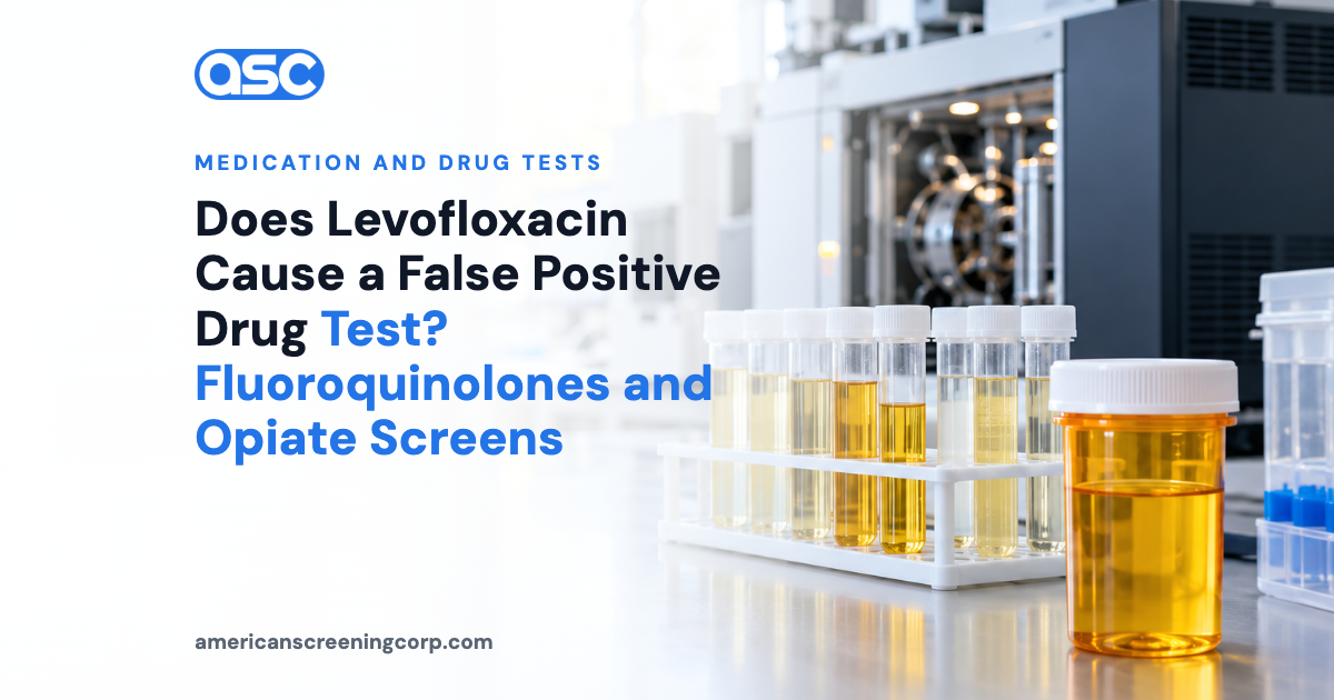 Does Levofloxacin Cause a False Positive Drug Test? Fluoroquinolones and Opiate Screens