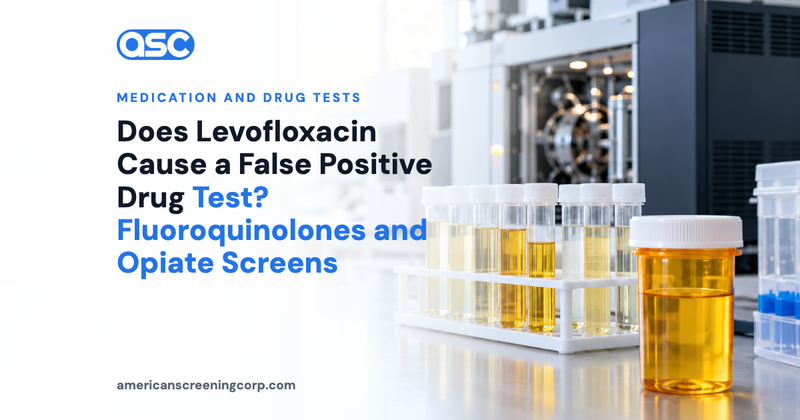 Does Levofloxacin Cause a False Positive Drug Test? Fluoroquinolones and Opiate Screens