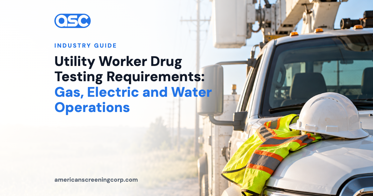 Utility Worker Drug Testing Requirements: Gas, Electric and Water Operations