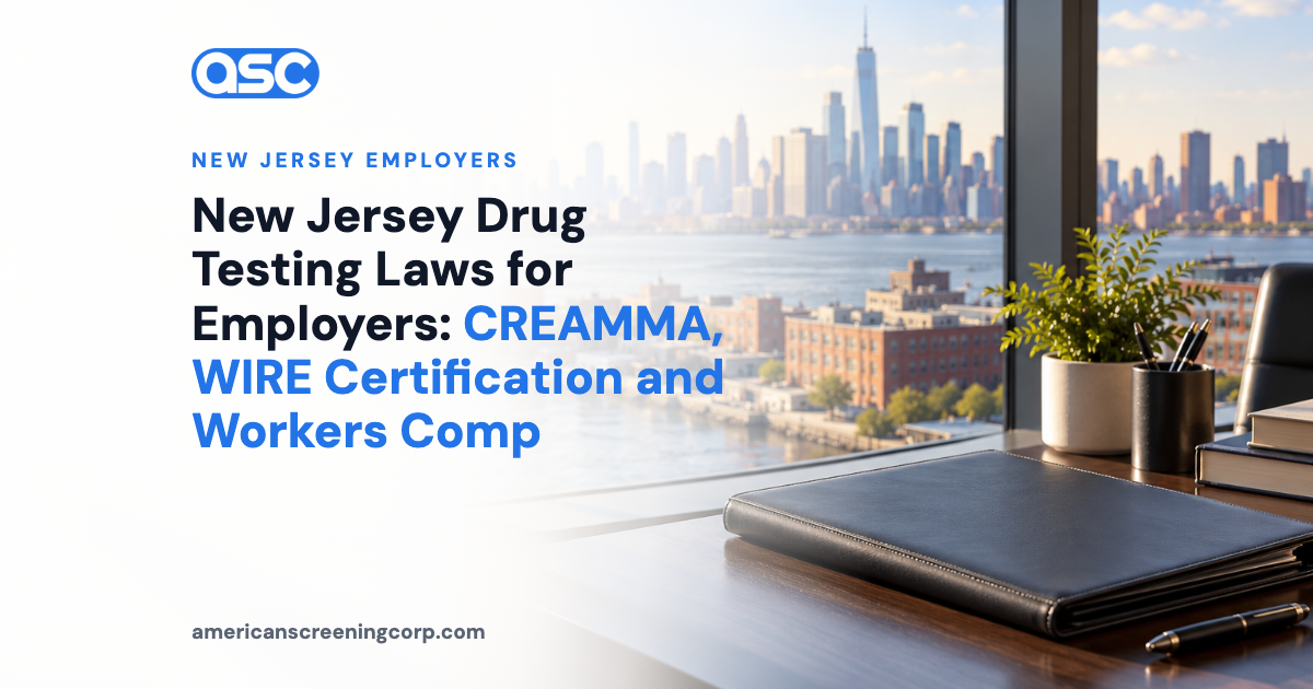 New Jersey Drug Testing Laws for Employers: CREAMMA, WIRE Certification and Workers Comp