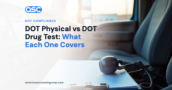 DOT Physical vs DOT Drug Test: What Each One Covers