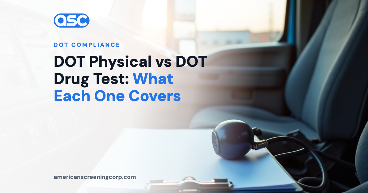 DOT Physical vs DOT Drug Test: What Each One Covers