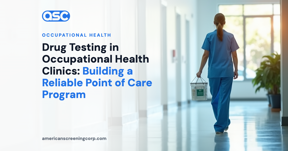 Drug Testing in Occupational Health Clinics: Building a Reliable Point of Care Program