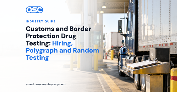 Customs and Border Protection Drug Testing: Hiring, Polygraph and Random Testing