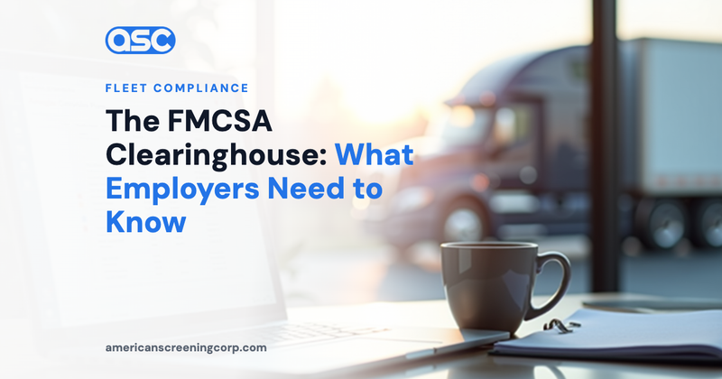The FMCSA Clearinghouse: What Employers Need to Know