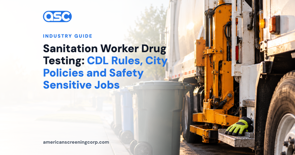 Sanitation Worker Drug Testing: CDL Rules, City Policies and Safety Sensitive Jobs