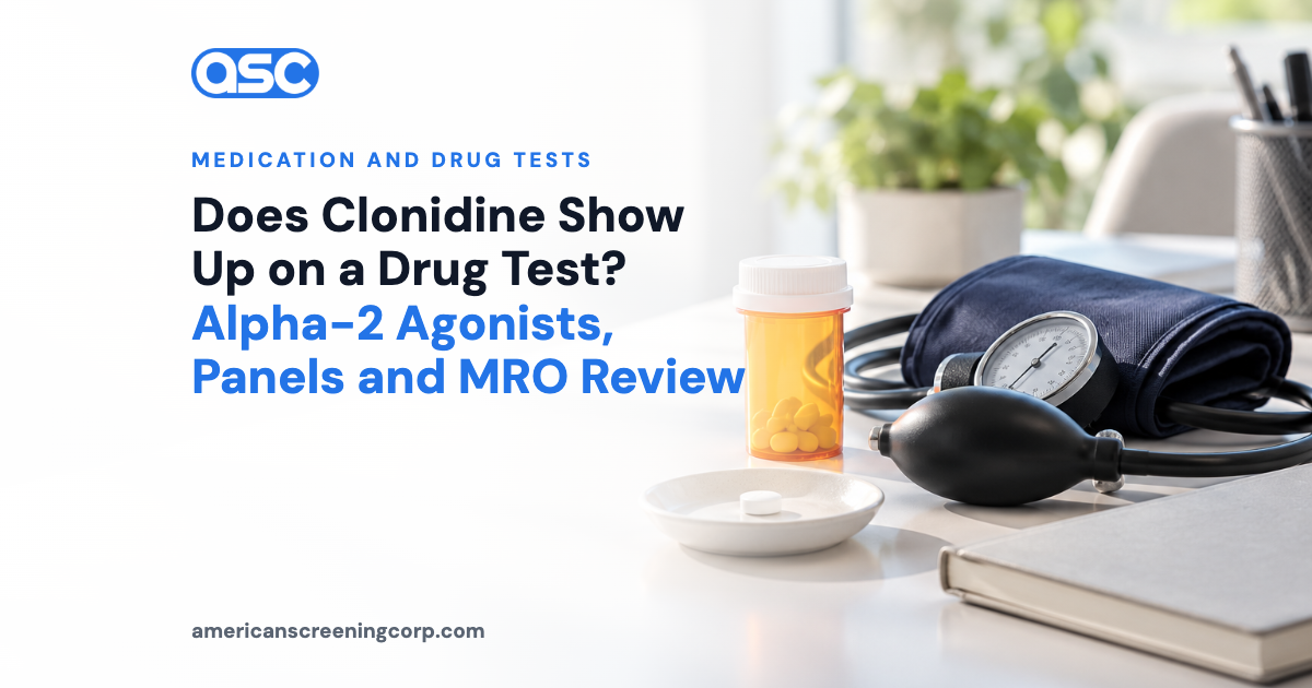 Does Clonidine Show Up on a Drug Test? Alpha-2 Agonists, Panels and MRO Review