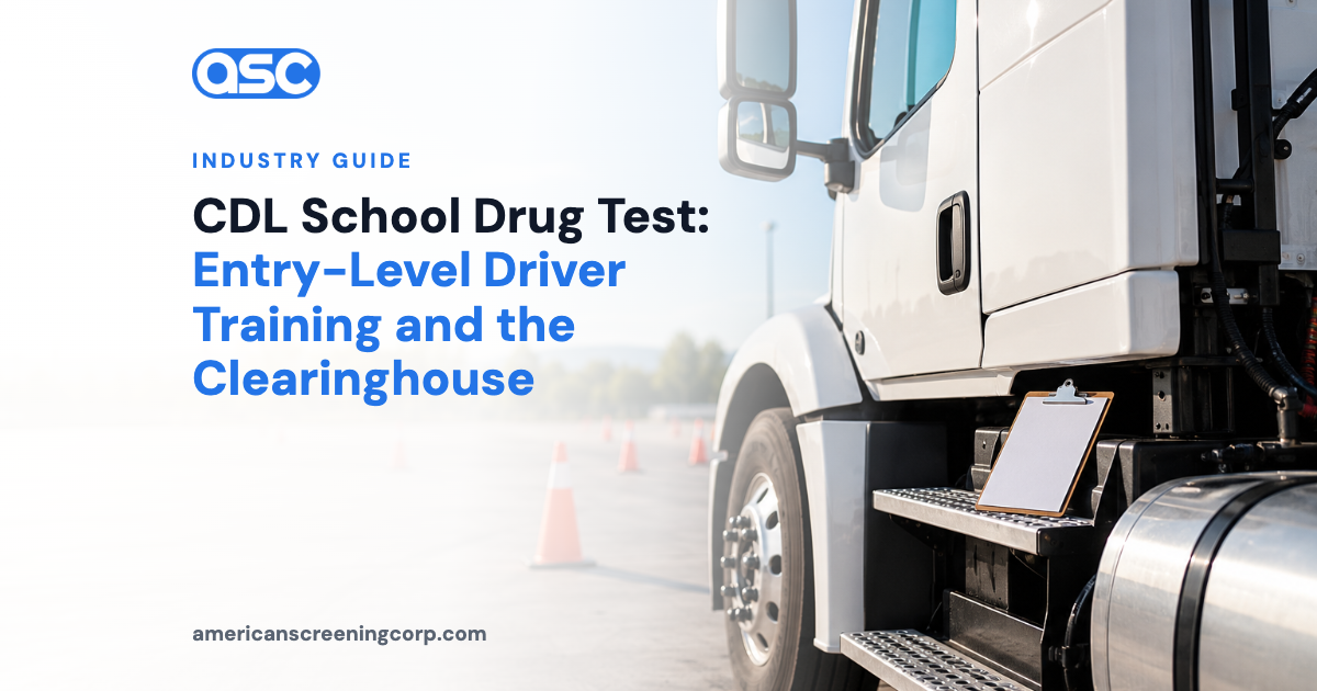 CDL School Drug Test: Entry-Level Driver Training and the Clearinghouse