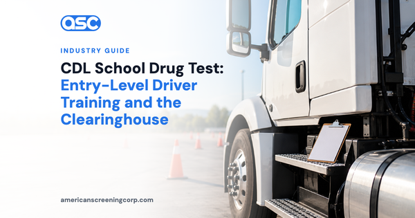 CDL School Drug Test: Entry-Level Driver Training and the Clearinghouse