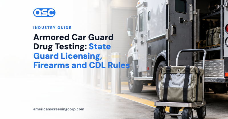 Armored Car Guard Drug Testing: State Guard Licensing, Firearms and CDL Rules