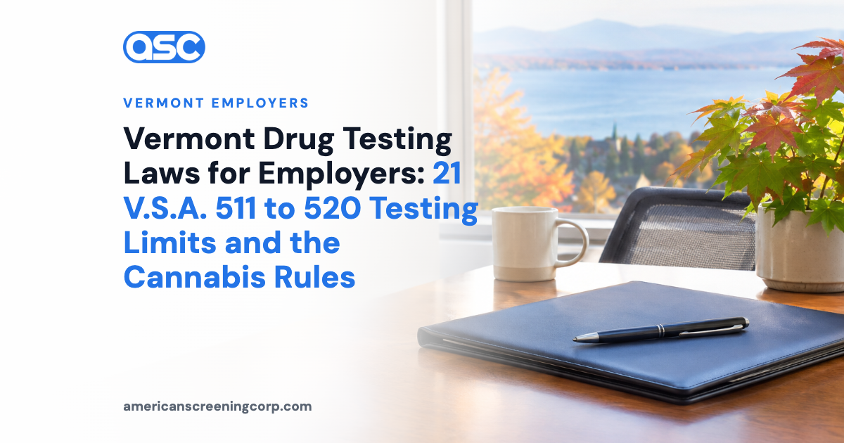 Vermont Drug Testing Laws for Employers: 21 V.S.A. 511 to 520 Testing Limits and the Cannabis Rules