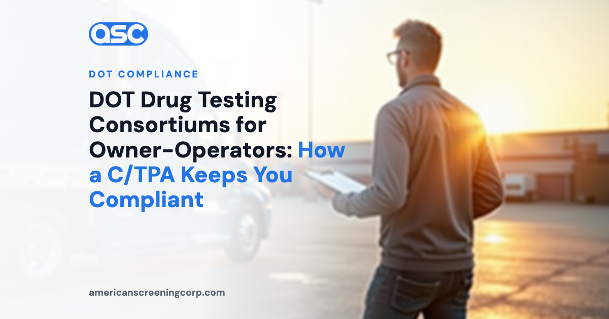 DOT Drug Testing Consortiums for Owner-Operators: How a C/TPA Keeps You Compliant