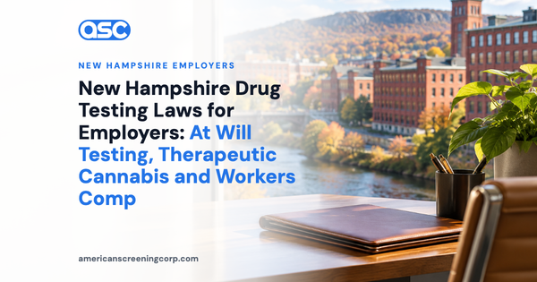New Hampshire Drug Testing Laws for Employers: At Will Testing, Therapeutic Cannabis and Workers Comp