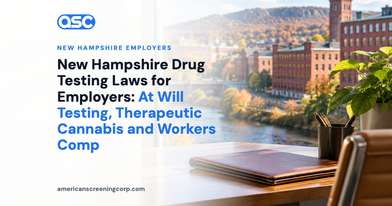 New Hampshire Drug Testing Laws for Employers: At Will Testing, Therapeutic Cannabis and Workers Comp