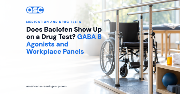 Does Baclofen Show Up on a Drug Test? GABA B Agonists and Workplace Panels