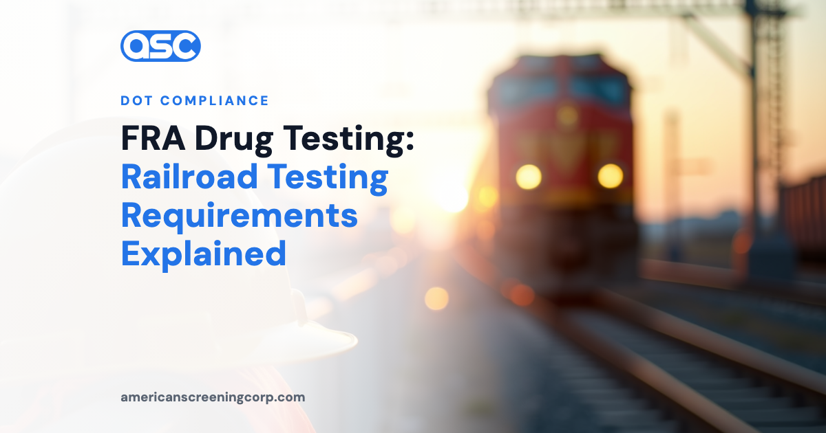 FRA Drug Testing: Railroad Testing Requirements Explained