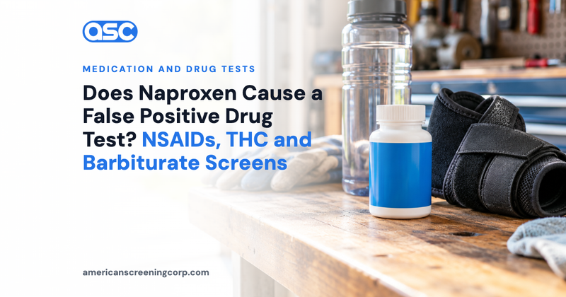 Does Naproxen Cause a False Positive Drug Test? NSAIDs, THC and Barbiturate Screens