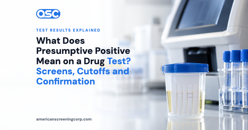 What Does Presumptive Positive Mean on a Drug Test? Screens, Cutoffs and Confirmation