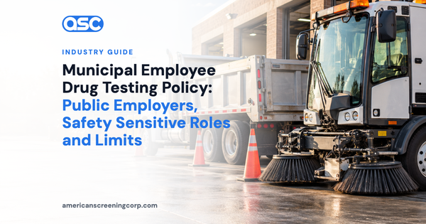 Municipal Employee Drug Testing Policy: Public Employers, Safety Sensitive Roles and Limits