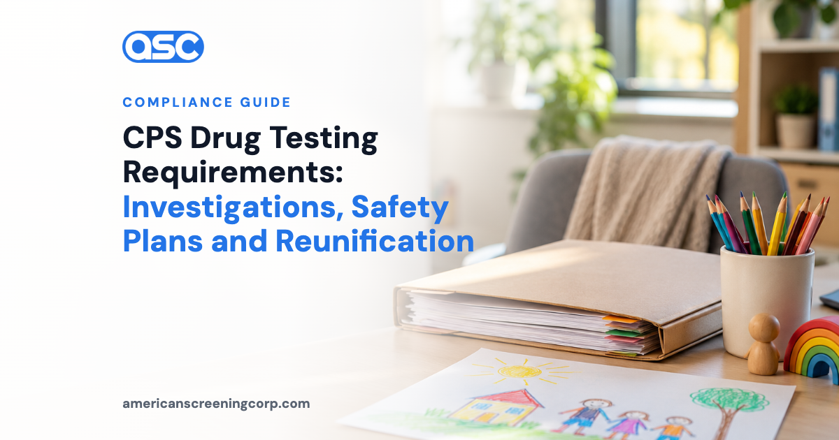 CPS Drug Testing Requirements: Investigations, Safety Plans and Reunification