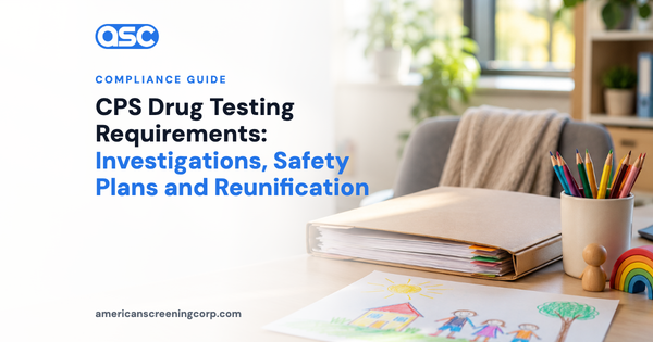 CPS Drug Testing Requirements: Investigations, Safety Plans and Reunification