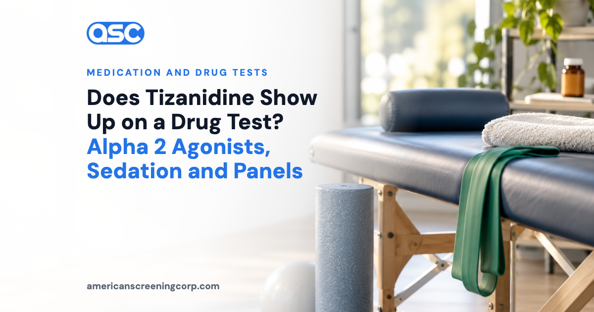 Does Tizanidine Show Up on a Drug Test? Alpha 2 Agonists, Sedation and Panels