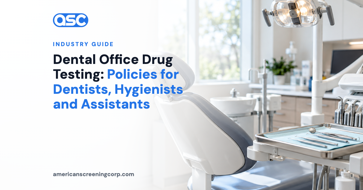 Dental Office Drug Testing: Policies for Dentists, Hygienists and Assistants