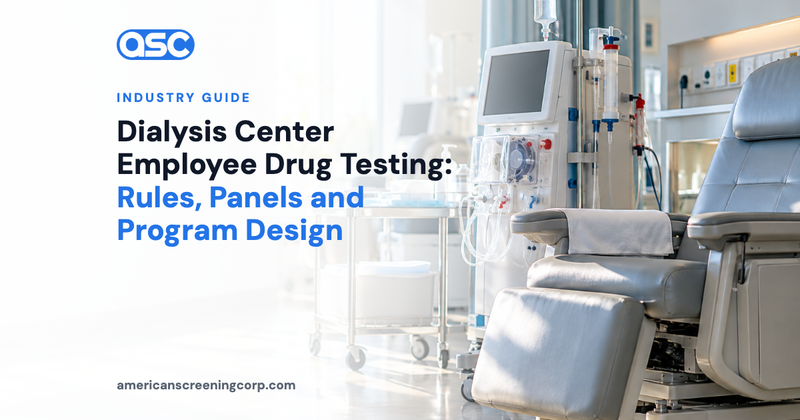 Dialysis Center Employee Drug Testing: Rules, Panels and Program Design