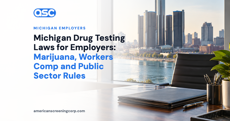 Michigan Drug Testing Laws for Employers: Marijuana, Workers Comp and Public Sector Rules