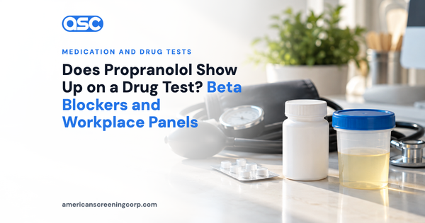 Does Propranolol Show Up on a Drug Test? Beta Blockers and Workplace Panels