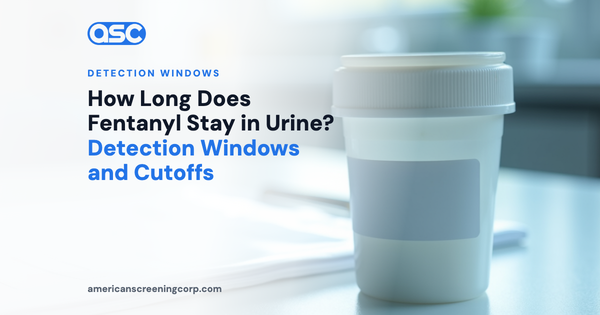 How Long Does Fentanyl Stay in Urine? Detection Windows and Cutoffs