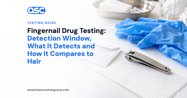 Fingernail Drug Testing: Detection Window, What It Detects and How It Compares to Hair