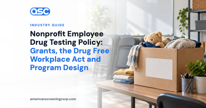 Nonprofit Employee Drug Testing Policy: Grants, the Drug Free Workplace Act and Program Design