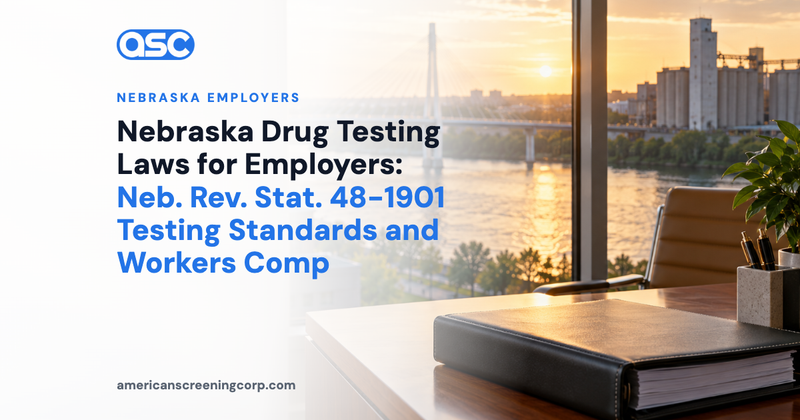 Nebraska Drug Testing Laws for Employers: Neb. Rev. Stat. 48-1901 Testing Standards and Workers Comp
