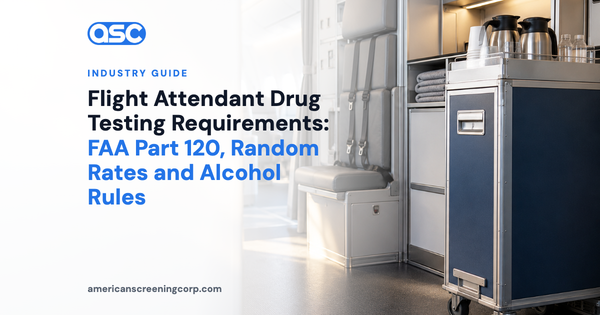Flight Attendant Drug Testing Requirements: FAA Part 120, Random Rates and Alcohol Rules