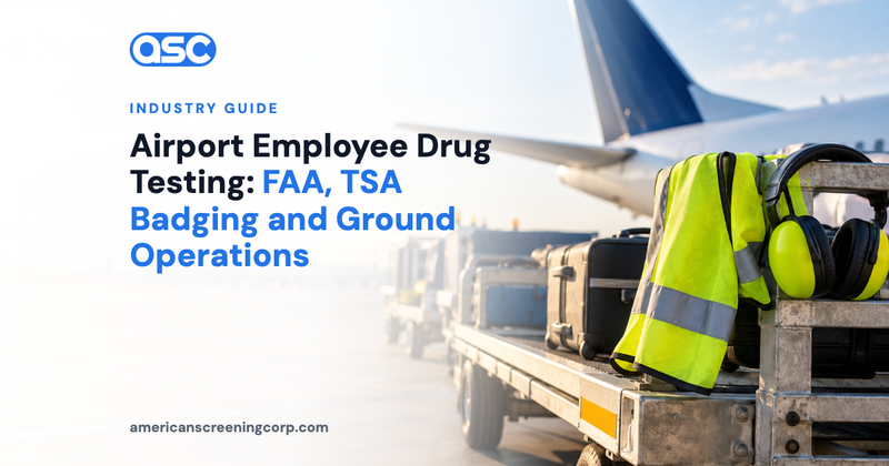 Airport Employee Drug Testing: FAA, TSA Badging and Ground Operations