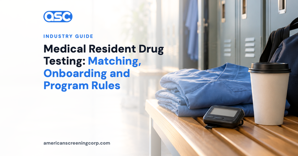 Medical Resident Drug Testing: Matching, Onboarding and Program Rules