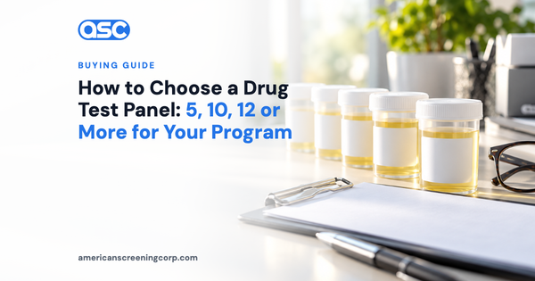How to Choose a Drug Test Panel: 5, 10, 12 or More for Your Program