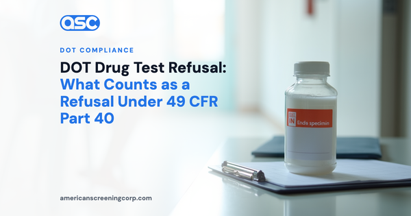 DOT Drug Test Refusal: What Counts as a Refusal Under 49 CFR Part 40