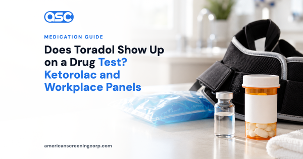 Does Toradol Show Up on a Drug Test? Ketorolac and Workplace Panels
