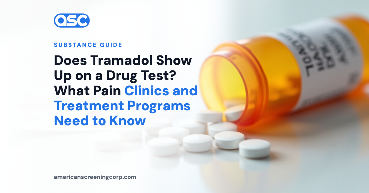 Does Tramadol Show Up on a Drug Test? What Pain Clinics and Treatment Programs Need to Know